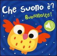 Buonanotte! Che suono è? Libro sonoro. Ediz. illustrata Promo Stagionale