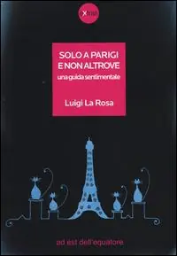 Soddisfatti O Rimborsati Solo a Parigi e non altrove. Una guida sentimentale