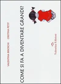 Come si fa a diventare grandi? Ediz. illustrata Acquista Ora