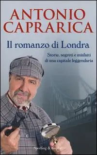Occasione Imperdibile Il romanzo di Londra. Storie, segreti e misfatti di una capitale leggendaria