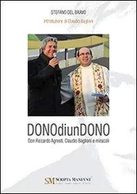 Prezzo Di Fabbrica Dono di un dono. Don Riccardo Agresti, Claudio Baglioni e miracoli