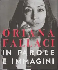 Reso Gratuito Oriana Fallaci. In parole e immagini. Ediz. illustrata