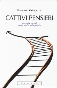 Economico Cattivi pensieri. Appunti e metodi per lo studio della felicità