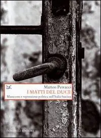 I matti del Duce. Manicomi e repressione politica nell‘Italia fascista Prezzo Conveniente
