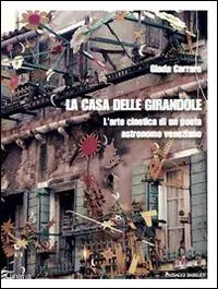 Ultimissimo Modello La casa delle girandole. L‘arte cinetica di un poeta astronomo veneziano
