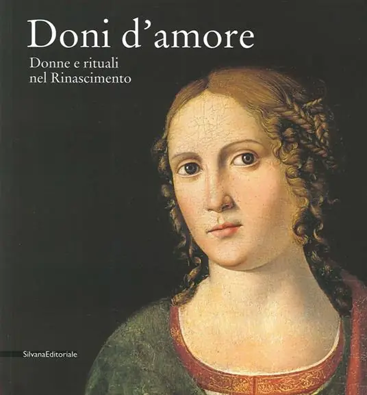 Offerta Del Giorno Doni d‘amore. Donne e rituali nel Rinascimento. Catalogo della mostra (Rancate, 12 ottobre 2014-11 gennaio 2015). Ediz. illustrata
