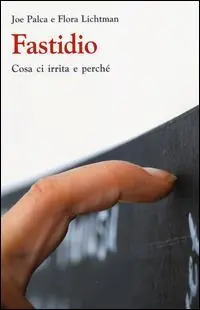 Ordina Subito Fastidio. Cosa ci irrita e perché