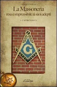 La massoneria resa comprensibile ai suoi adepti. Vol. 1 L‘apprendista Acquista Ora