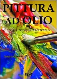 Di Tendenza Pittura ad olio. Storia, tecniche e materiali