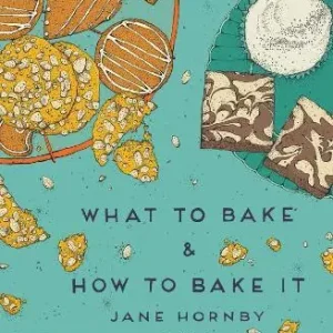 What to bake & how to bake it. Ediz. illustrata Più Venduto