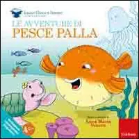 Ordina Subito Le avventure di pesce palla. Ediz. illustrata