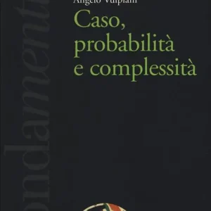 Caso, probabilità e complessità Subito Disponibile