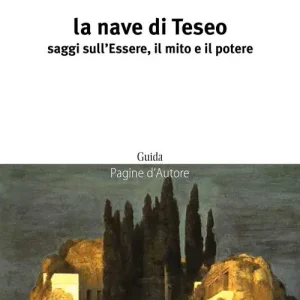 La nave di Teseo. Saggi sull‘essere, il mito e il potere Prezzo Basso