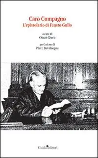 Caro compagno. L‘epistolario di Fausto Gullo Offerta Limitata