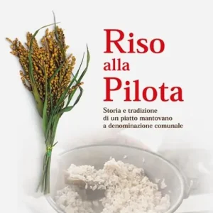 Compra Oggi Stesso Riso alla pilota. Storia e tradizione di un piatto mantovano a denominazione comunale
