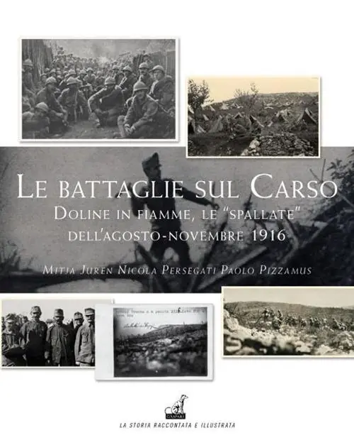 Spedito Oggi Le battaglie del Carso. Doline in fiamme, le «spallate» dell‘agosto-novembre 1916