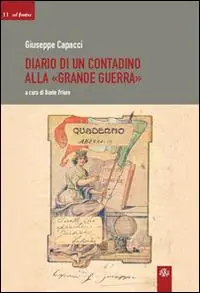 Diario di un contadino alla «grande guerra» Compra Adesso