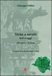 Siena a tavola. 100 sonetti a la senese Nuovo Arrivo