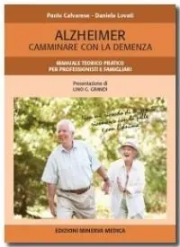 Alzheimer. Camminare con la demenza. Manuale teorico pratico per professionisti e famigliari Ultime Pezzi