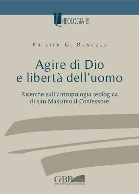 Pagamento Sicuro Agire di Dio e libertà dell‘uomo. Ricerche sull‘antropologia teologica di san Massimo il Confessore