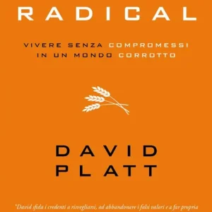 Radical. Vivere senza compromessi in un mondo corrotto Pagamento Sicuro