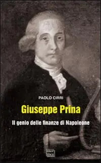 Giuseppe Prina. Il genio delle finanze di Napoleone Non Perdere
