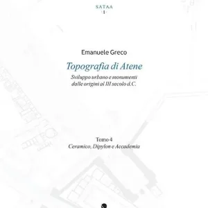 Quantità Limitata Topografia di Atene. Sviluppo urbano e monumenti dalle origini al III secolo d. C.. Vol. 4 Ceramico, Dypilon e Accademia