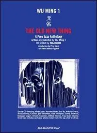 Non Perdere The Old New Thing. A Free Jazz Anthology. CD Audio. Con libro