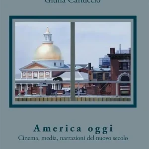 America oggi. Cinema, media, narrazioni del nuovo secolo A Buon Prezzo