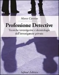 Prezzo Scontato Professione detective. Tecniche investigative e deontologia dell‘investigatore privato