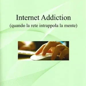 Offerta Lampo Internet addiction. Quando la rete intrappola la mente