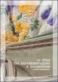 Consegna Rapida Lo stile tra rappresentazione e suggestione. Il gusto neoclassico