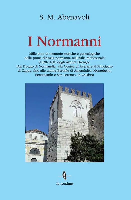 Offerta Del Giorno I Normanni. Mille anni di memorie storiche e genealogiche della prima dinastia normanna nell‘Italia meridionale (1030-1160)...