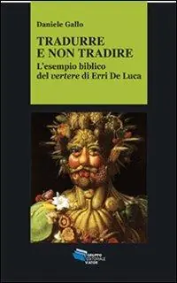 Ultime Pezzi Tradurre e non tradire. L‘esempio biblico del vertere di Erri De Luca