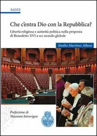 Ordina Subito Che c‘entra Dio con la Repubblica? Libertà religiosa e autorità politica nella proposta di Benedetto XVI a un mondo globale