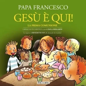 Scelto Dai Clienti Gesù è qui! La prima comunione. I miracoli eucaristici