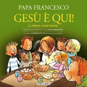 Saldi Gesù è qui! La prima comunione. I miracoli eucaristici