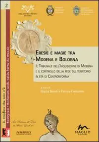 Direttamente Dal Produttore Eresie e magie tra Modena e Bologna. Il tribunale dell‘Inquisizione di Modena e il controllo della fede sul territorio in età di Controriforma