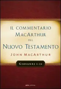 Il commentario MacArthur del Nuovo Testamento. Giovanni 1-11 Prezzo Conveniente