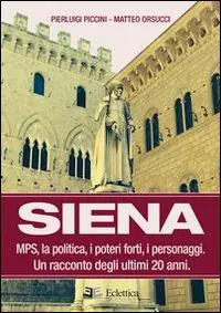 Offerta Lampo Siena. MPS, la politica, i poteri forti, i personaggi. Un racconto degli ultimi 20 anni