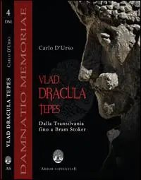 Vlad Dracula Tepes. Dalla Transilvania fino a Bram Stoker Economico