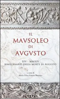 Affare Il Mausoleo di Augusto. Monumento funebre e testamento epigrafico del res gestae divi augusti