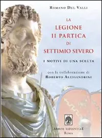 Compra Online La Legione II Partica di Settimio Severo. I motivi di una scelta