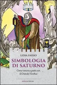 Compra Adesso Simbologia di Saturno. Come venire a patti con il Grande Vecchio