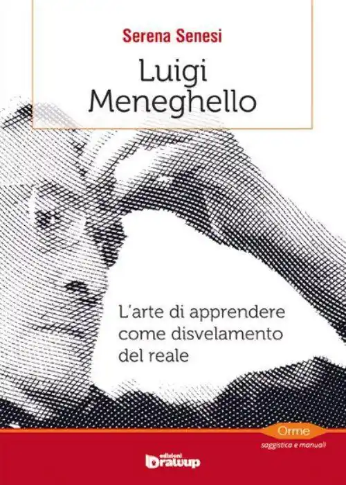 Promozione Esclusiva Luigi Meneghello. L‘arte di apprendere come disvelamento del reale
