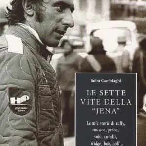 Sconto Le sette vite della «Jena». Le mie storie di rally, musica, pesca, volo, cavalli, bridge, bob, golf...