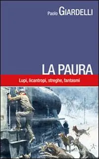 A Buon Prezzo La paura. Lupi, licantropi, streghe, fantasmi