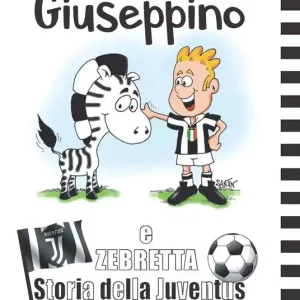 Giuseppino e Zebretta. Storia della Juventus Prezzo Ridotto