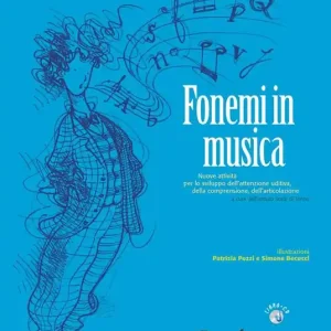 Solo Oggi Fonemi in musica. Nuove attività per lo sviluppo dell‘attenzione uditiva, della comprensione e dell‘articolazione. Con CD Audio