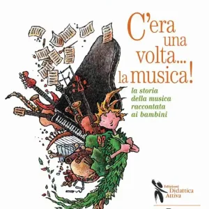 C‘era una volta... la musica! La storia della musica raccontata ai bambini A Buon Prezzo